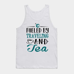 Fueled by Traveling and Tea Tank Top